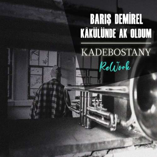 KÂKÜLÜNDE AK OLDUM - KADEBOSTANY REWORK